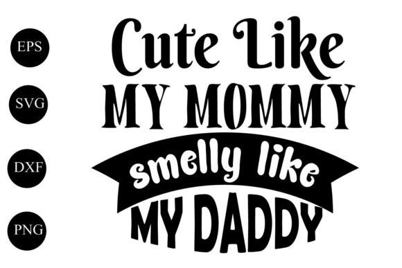 Cute Like My Mommy Smelly Like My Daddy Embroidery Design Review