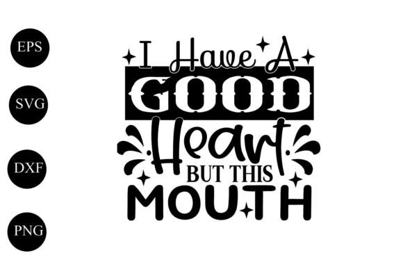 I Have a Good Heart but This Mouth