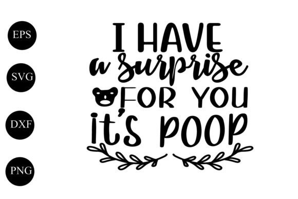 I Have a Surprise for You It’s Poop