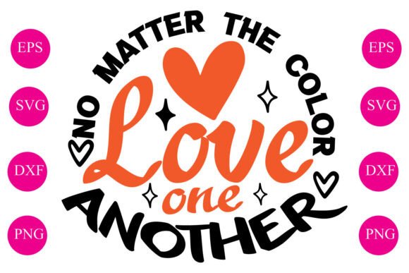 No Matter the Color Love One Another